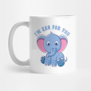 I’m Ear for You Cute Elephant Pun Mug